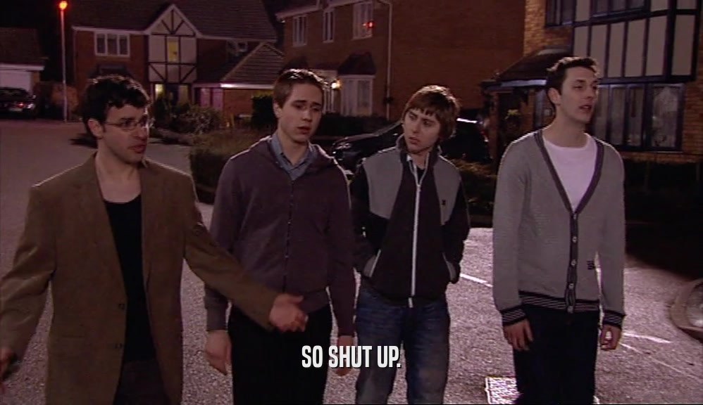 SO SHUT UP.  