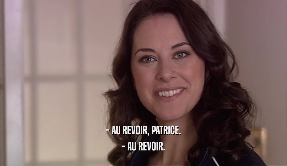 - AU REVOIR, PATRICE. - AU REVOIR. 