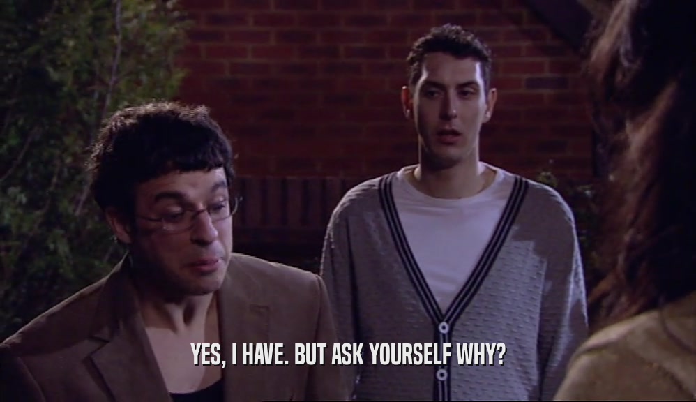 YES, I HAVE. BUT ASK YOURSELF WHY?  