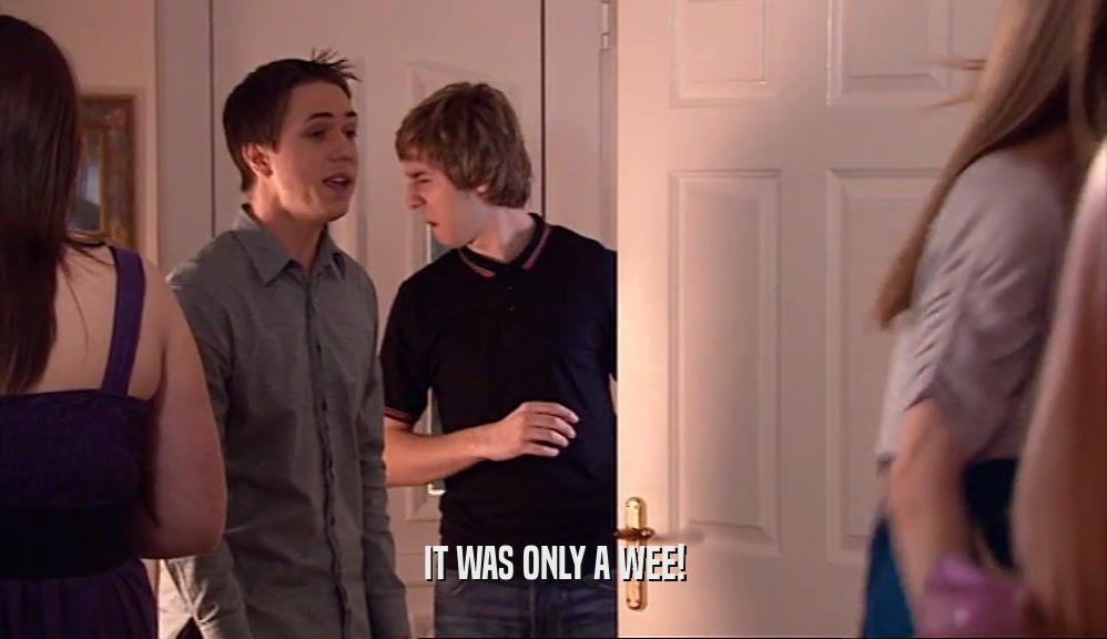 IT WAS ONLY A WEE!  