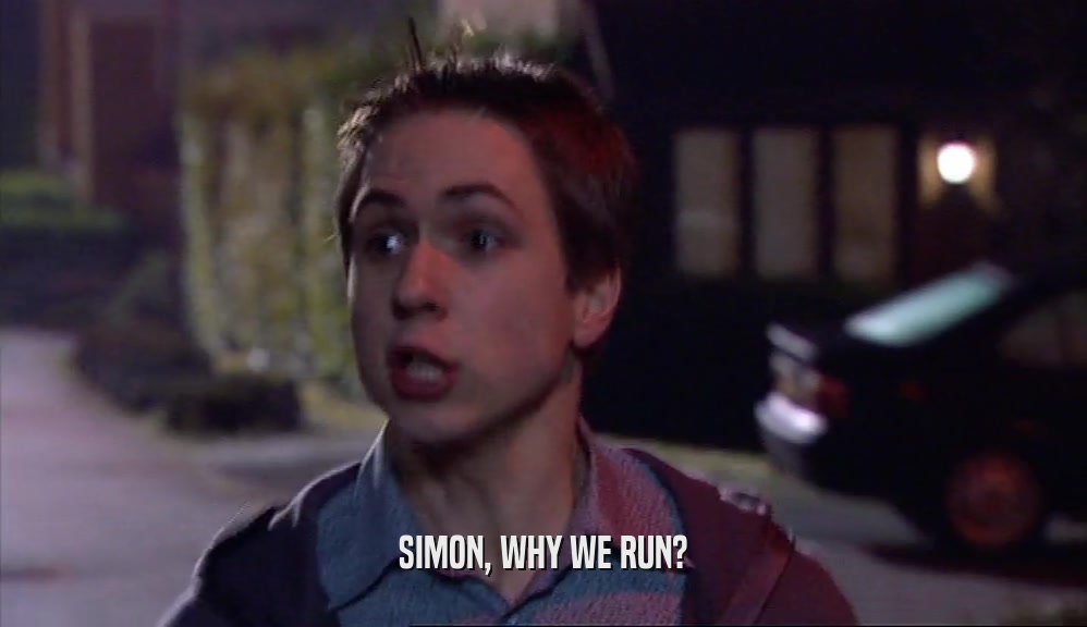 SIMON, WHY WE RUN?
  