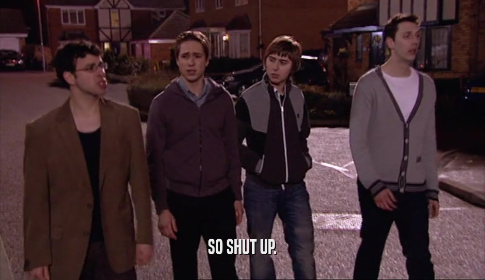 SO SHUT UP.  