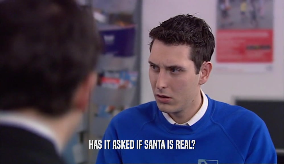 HAS IT ASKED IF SANTA IS REAL?
  