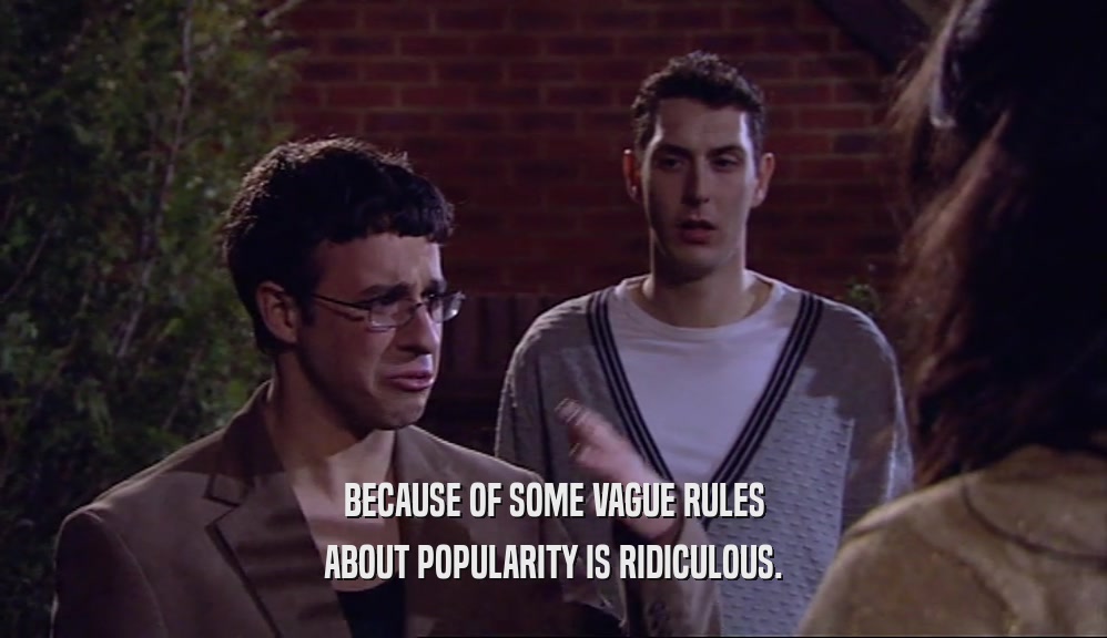 BECAUSE OF SOME VAGUE RULES ABOUT POPULARITY IS RIDICULOUS. 