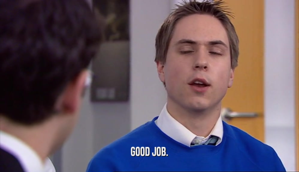 GOOD JOB.  