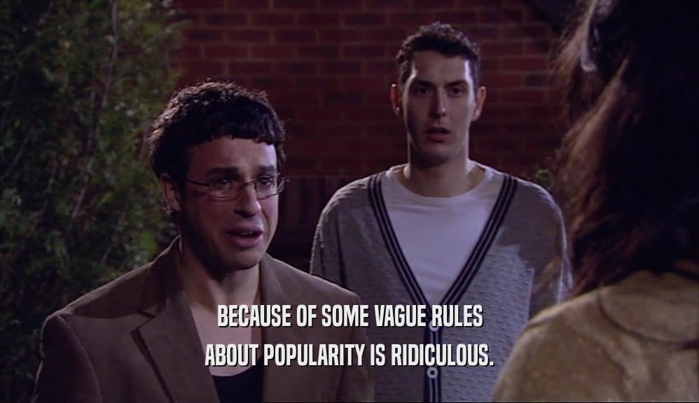 BECAUSE OF SOME VAGUE RULES ABOUT POPULARITY IS RIDICULOUS. 
