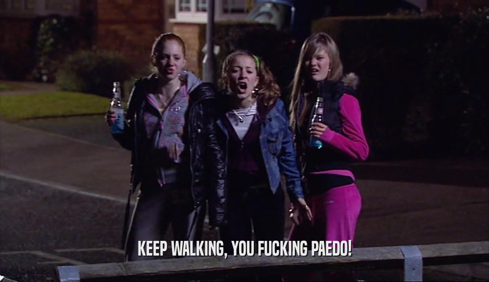 KEEP WALKING, YOU FUCKING PAEDO!  