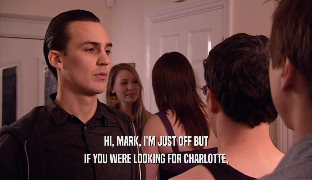 HI, MARK, I'M JUST OFF BUT
 IF YOU WERE LOOKING FOR CHARLOTTE,
 