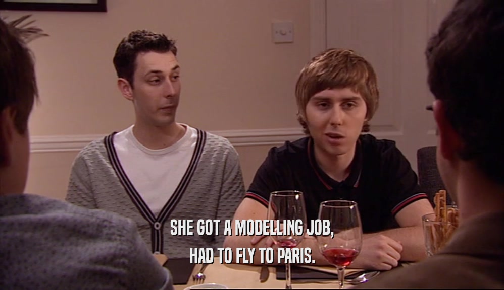SHE GOT A MODELLING JOB, HAD TO FLY TO PARIS. 