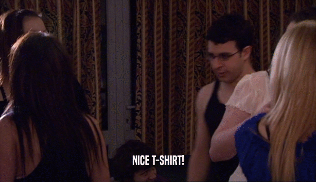 NICE T-SHIRT!  