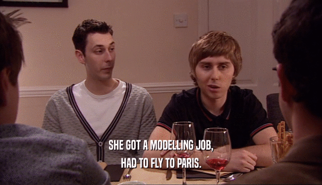 SHE GOT A MODELLING JOB, HAD TO FLY TO PARIS. 