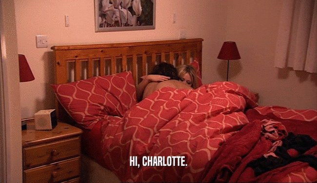 HI, CHARLOTTE.  