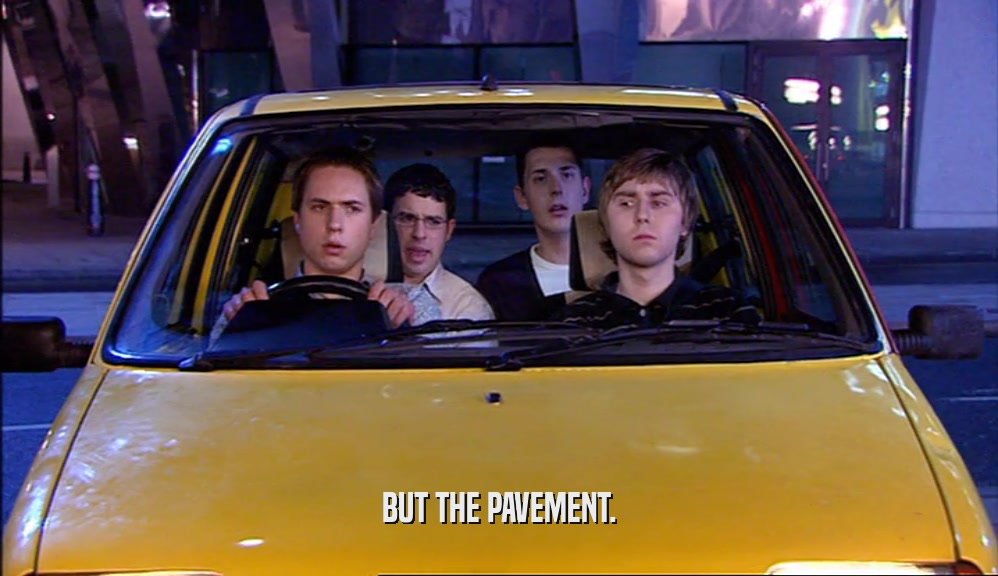 BUT THE PAVEMENT.  