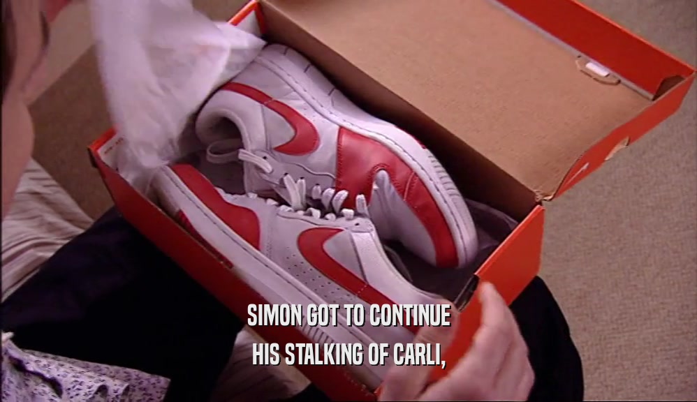 SIMON GOT TO CONTINUE HIS STALKING OF CARLI, 