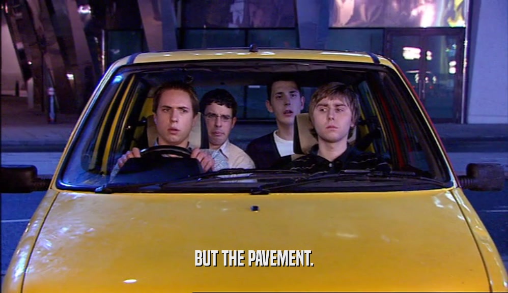 BUT THE PAVEMENT.  