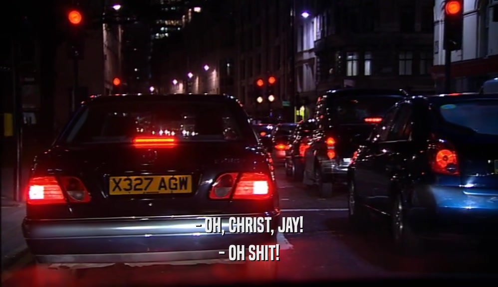 - OH, CHRIST, JAY! - OH SHIT! 