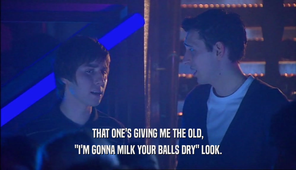 THAT ONE'S GIVING ME THE OLD, 
