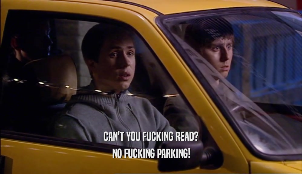 CAN'T YOU FUCKING READ? NO FUCKING PARKING! 