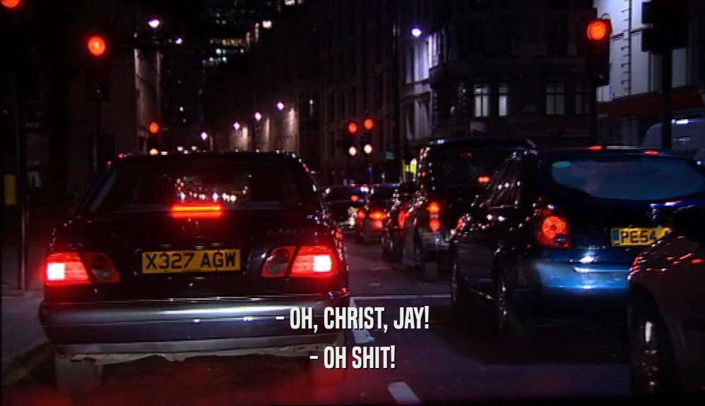 - OH, CHRIST, JAY! - OH SHIT! 