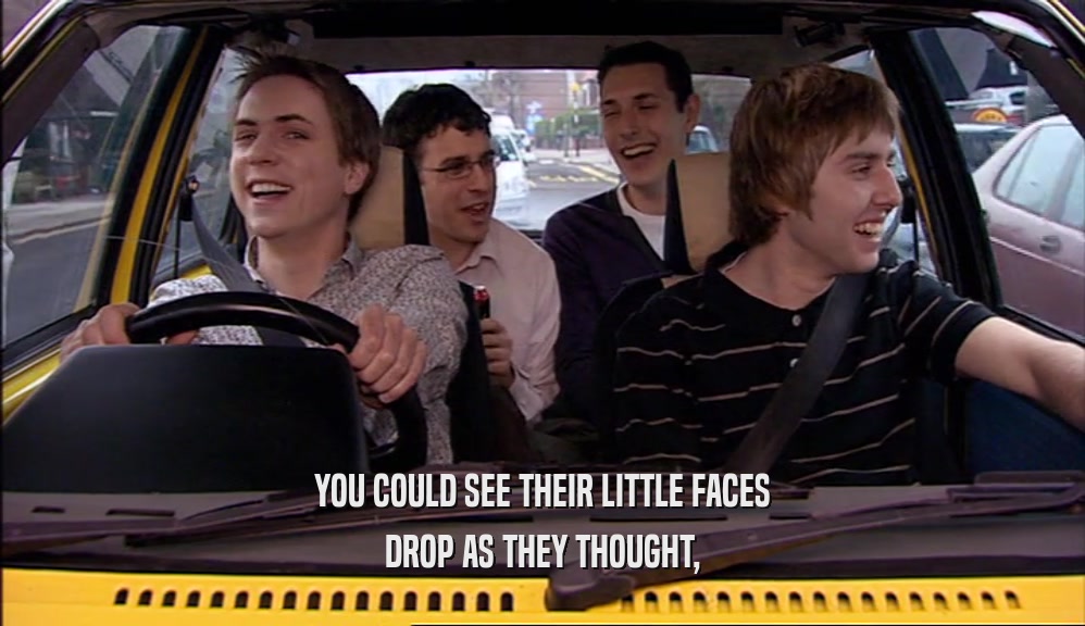YOU COULD SEE THEIR LITTLE FACES DROP AS THEY THOUGHT, 