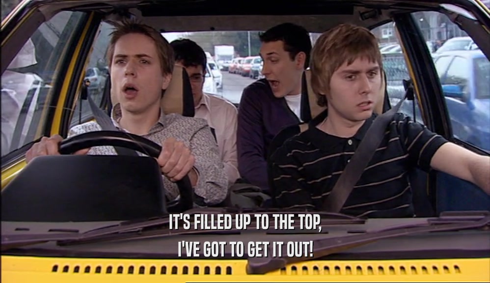 IT'S FILLED UP TO THE TOP, I'VE GOT TO GET IT OUT! 
