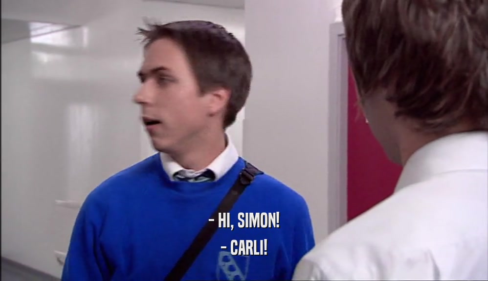 - HI, SIMON!
 - CARLI!
 