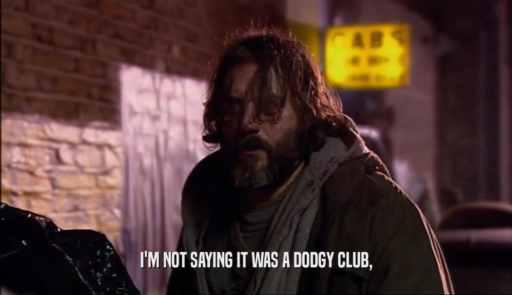 I'M NOT SAYING IT WAS A DODGY CLUB,  