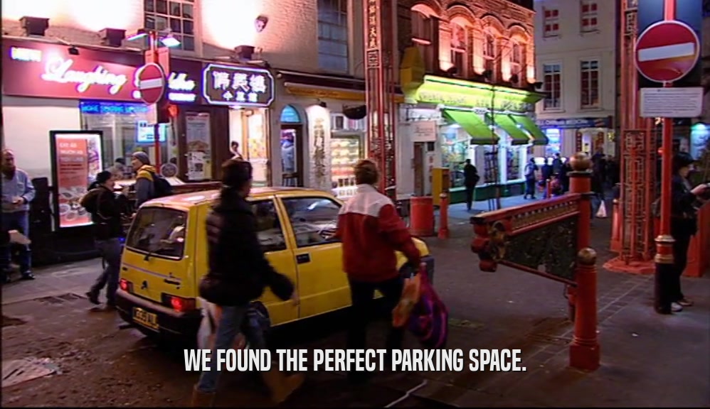 WE FOUND THE PERFECT PARKING SPACE.  