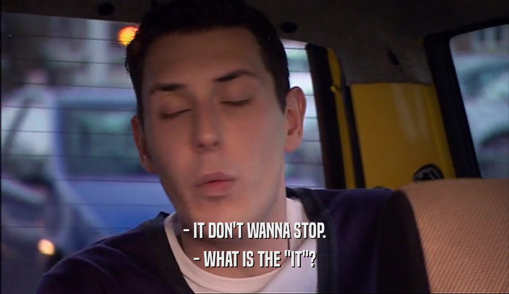 - IT DON'T WANNA STOP. - WHAT IS THE 