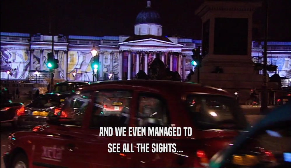 AND WE EVEN MANAGED TO SEE ALL THE SIGHTS... 