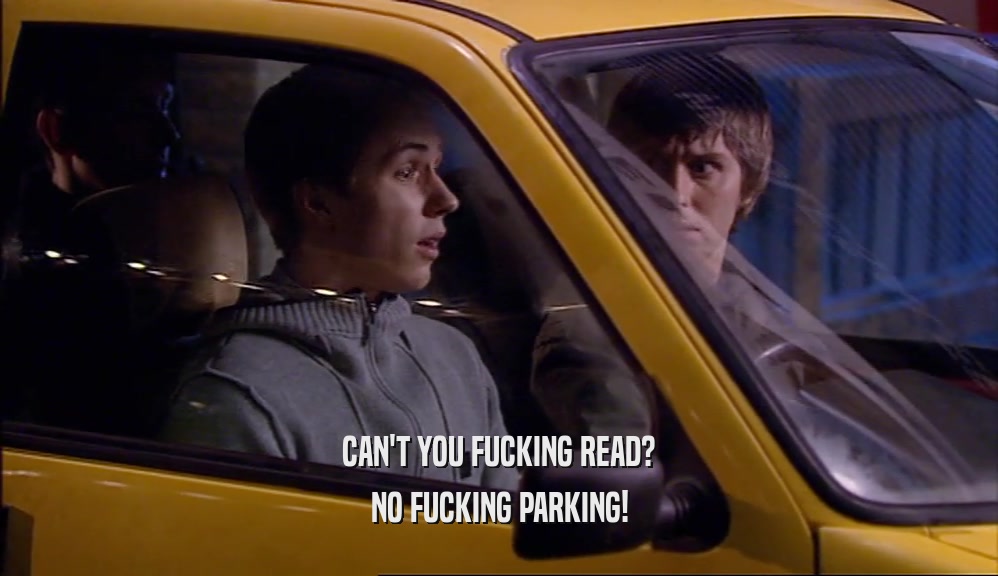 CAN'T YOU FUCKING READ? NO FUCKING PARKING! 