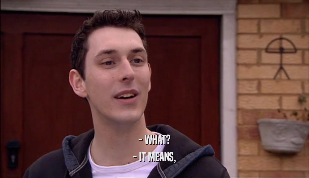 - WHAT? - IT MEANS, 