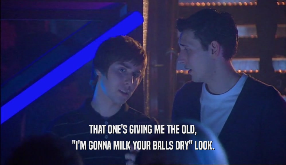 THAT ONE'S GIVING ME THE OLD, 