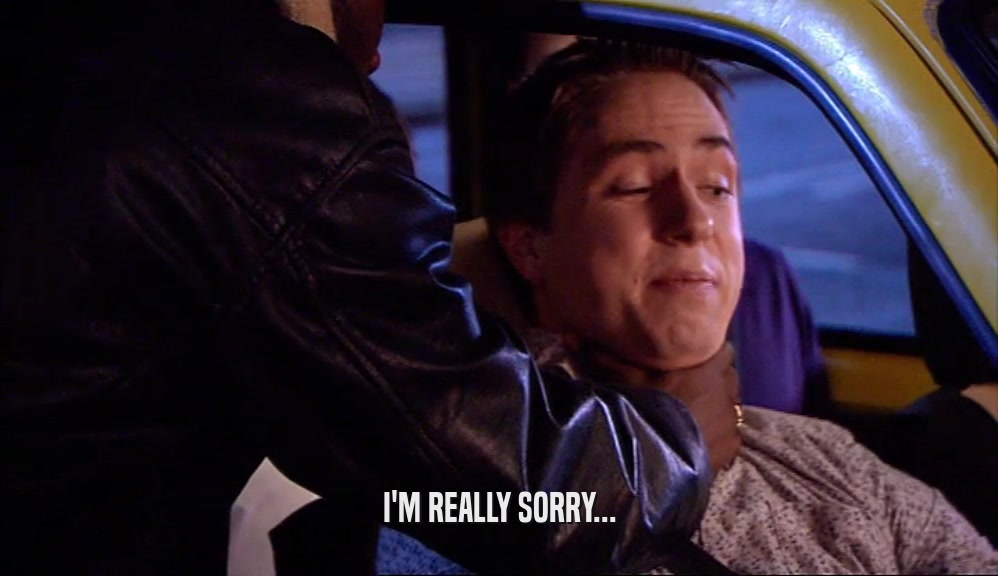I'M REALLY SORRY...  