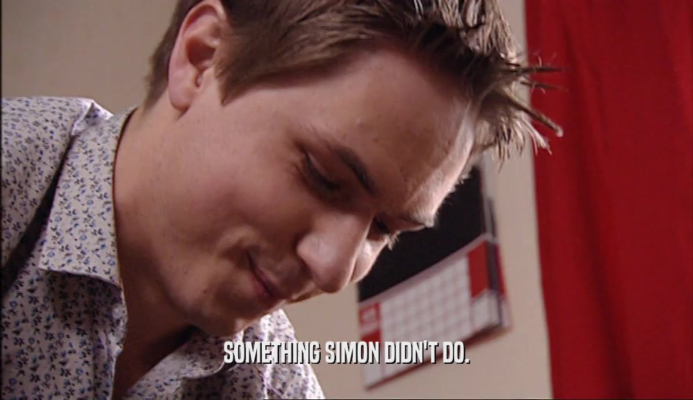 SOMETHING SIMON DIDN'T DO.  