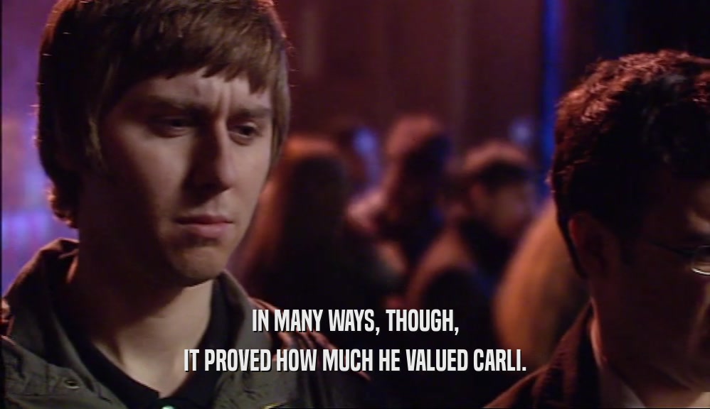 IN MANY WAYS, THOUGH, IT PROVED HOW MUCH HE VALUED CARLI. 