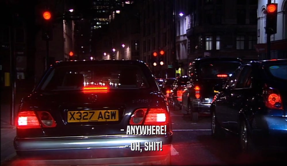 - ANYWHERE! - OH, SHIT! 
