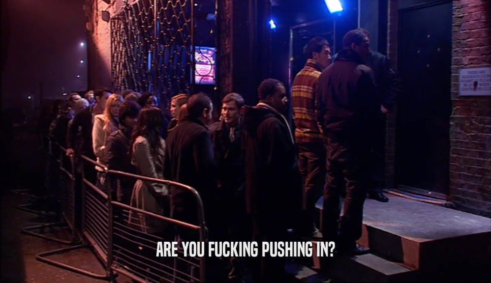 ARE YOU FUCKING PUSHING IN?  