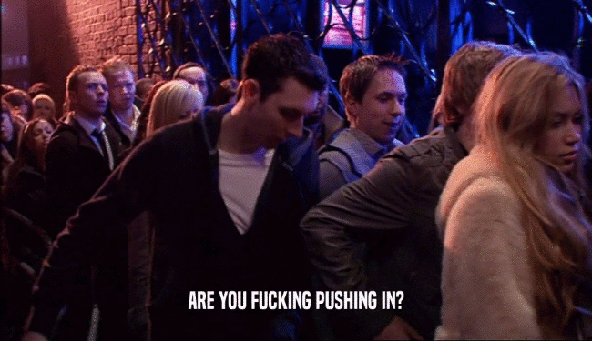 ARE YOU FUCKING PUSHING IN?  