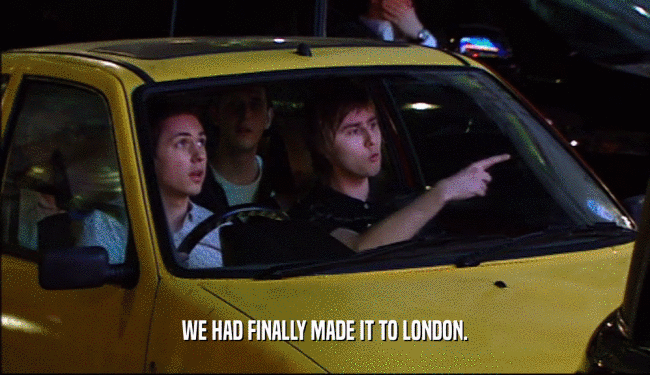 WE HAD FINALLY MADE IT TO LONDON.  
