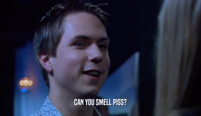 CAN YOU SMELL PISS?  