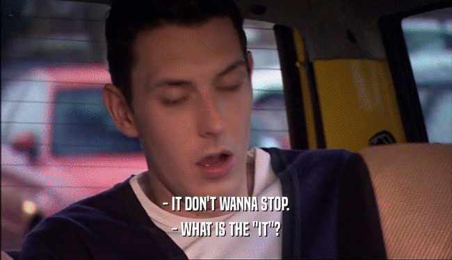 - IT DON'T WANNA STOP. - WHAT IS THE 