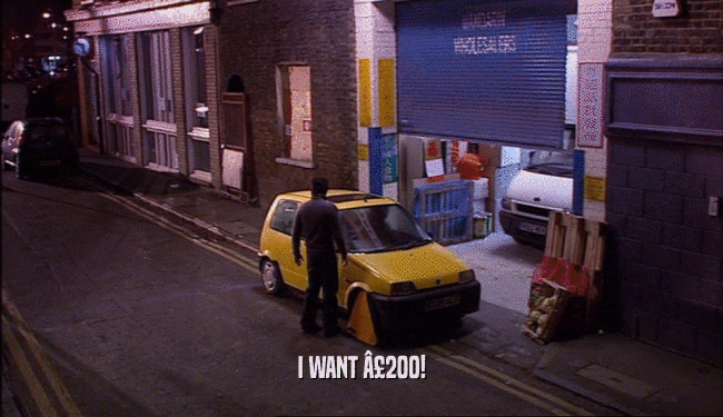 I WANT Â£200!  