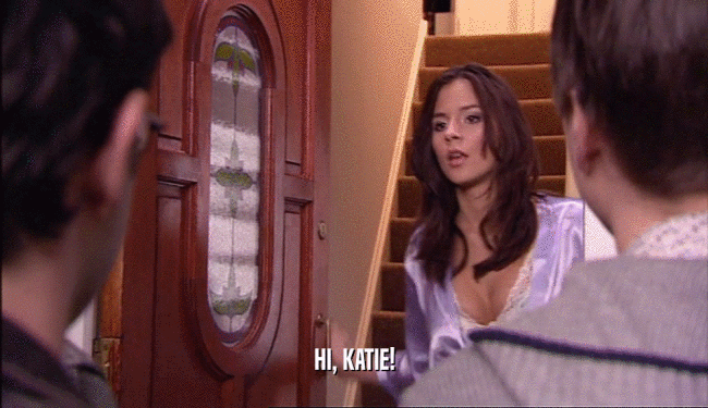 HI, KATIE!  