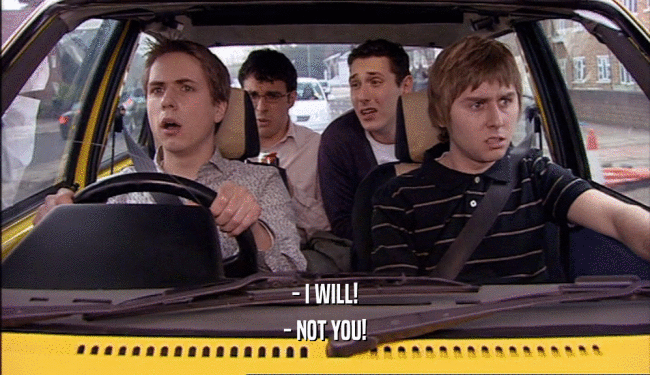 - I WILL! - NOT YOU! 