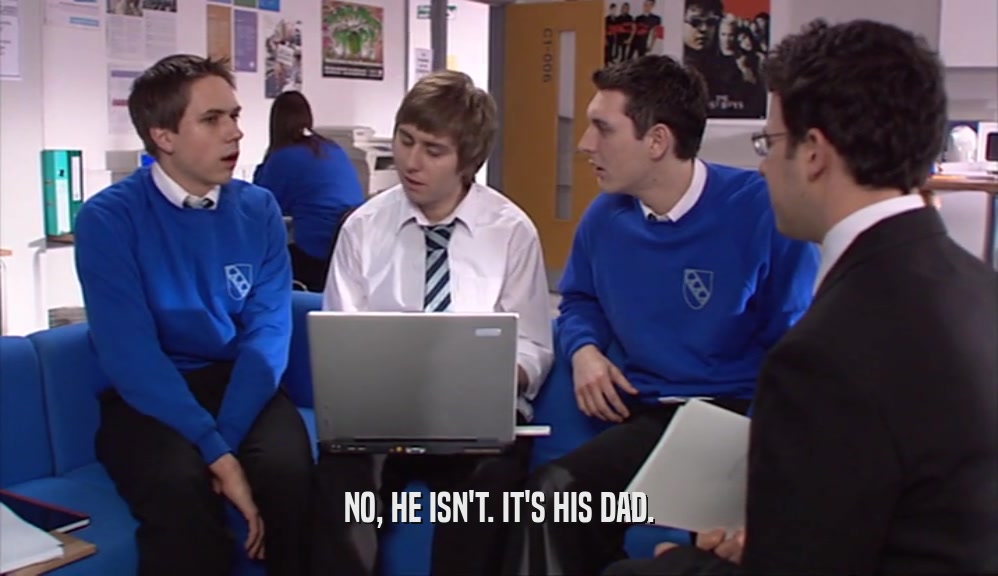 NO, HE ISN'T. IT'S HIS DAD.  