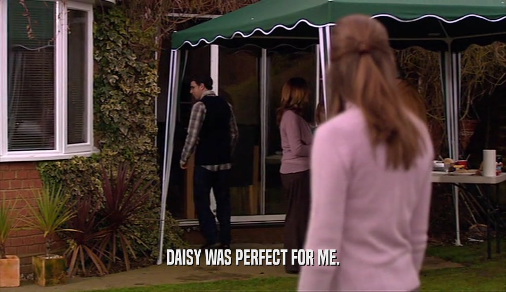 DAISY WAS PERFECT FOR ME.  