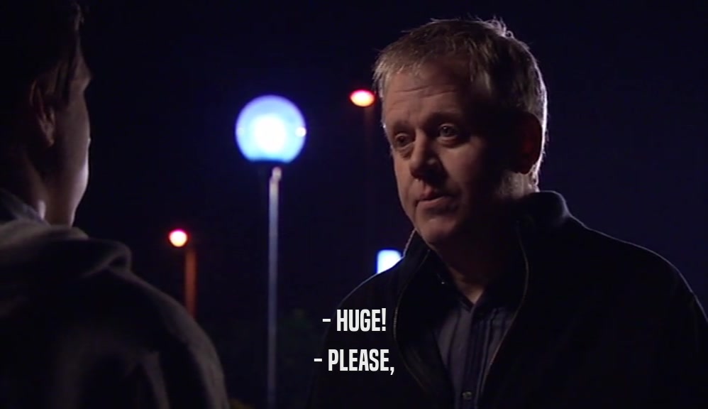 - HUGE! - PLEASE, 