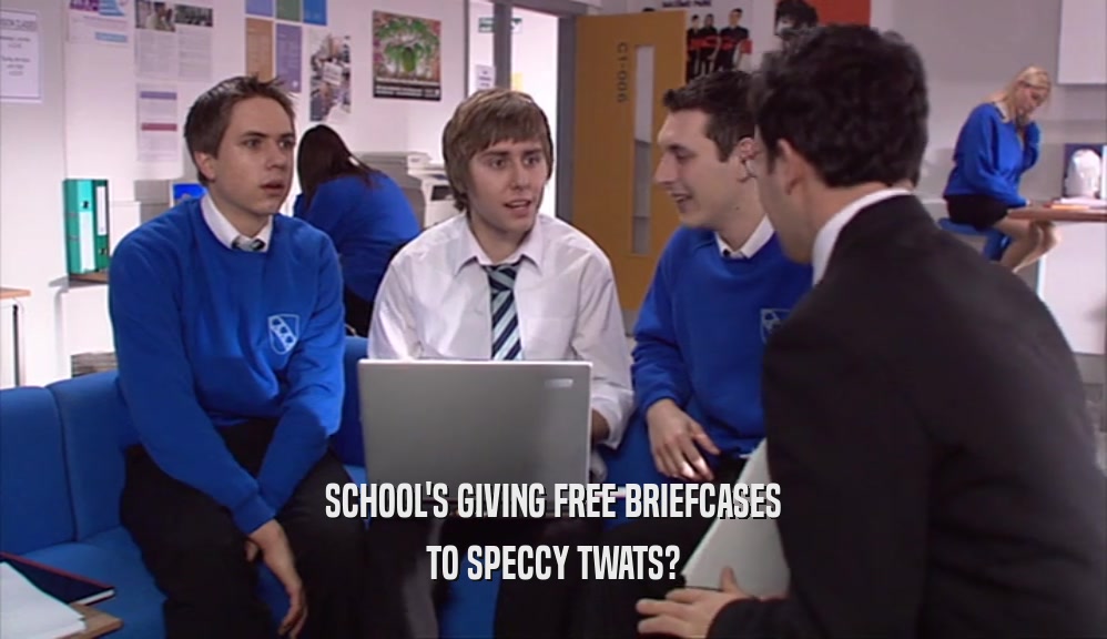 SCHOOL'S GIVING FREE BRIEFCASES TO SPECCY TWATS? 