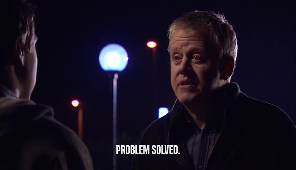 PROBLEM SOLVED.  